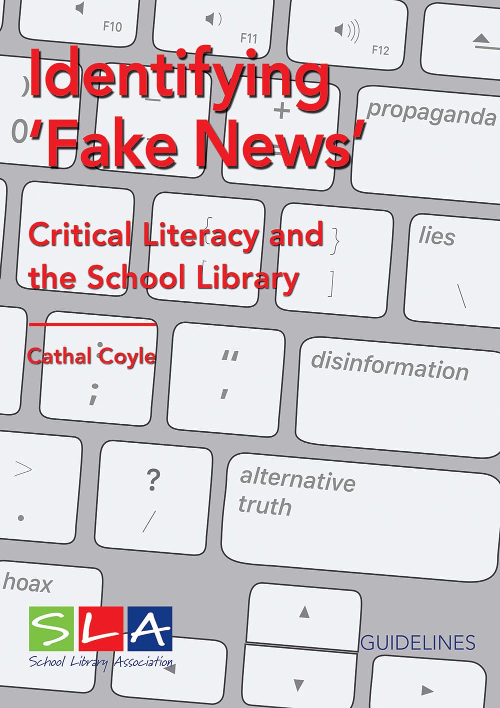 SLA Guidelines | Identifying Fake News: Critical Literacy and the School Library Newsroom